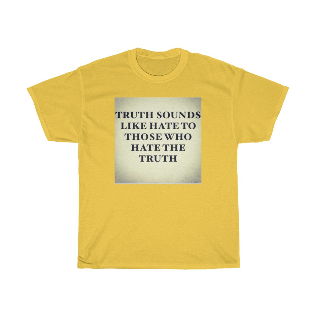 Truth Sounds Like Hate T-Shirt