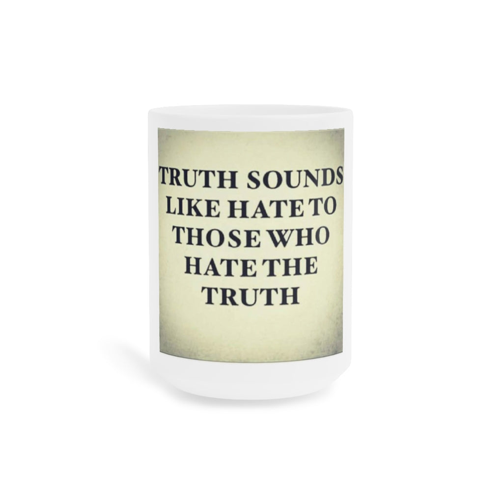 Truth Sounds Like Hate Mug