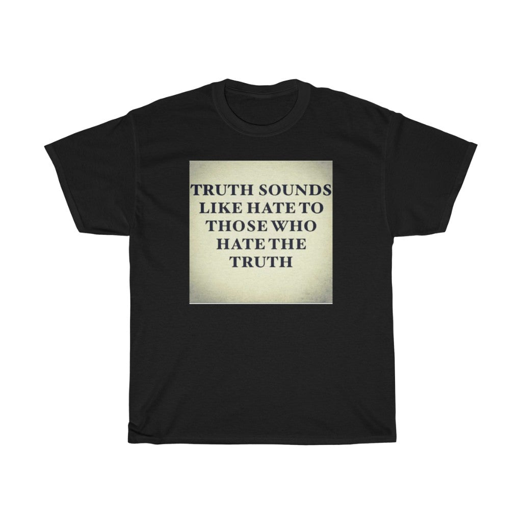 Truth Sounds Like Hate T-Shirt