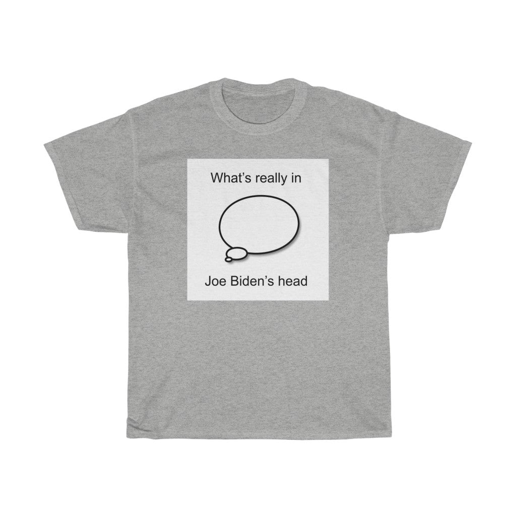 What's In Joe Biden's Head T-Shirt