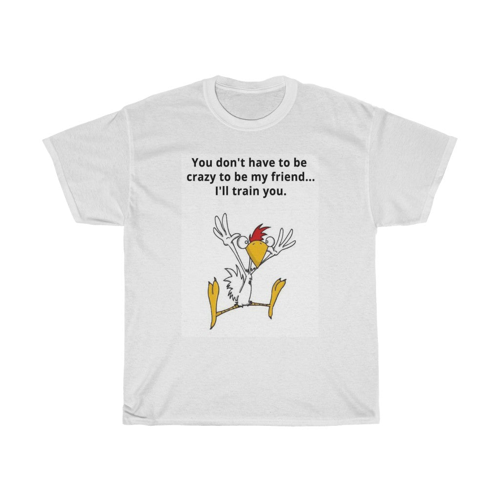 Crazy Friend T-Shirt