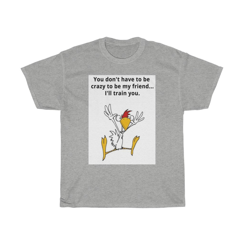 Crazy Friend T-Shirt