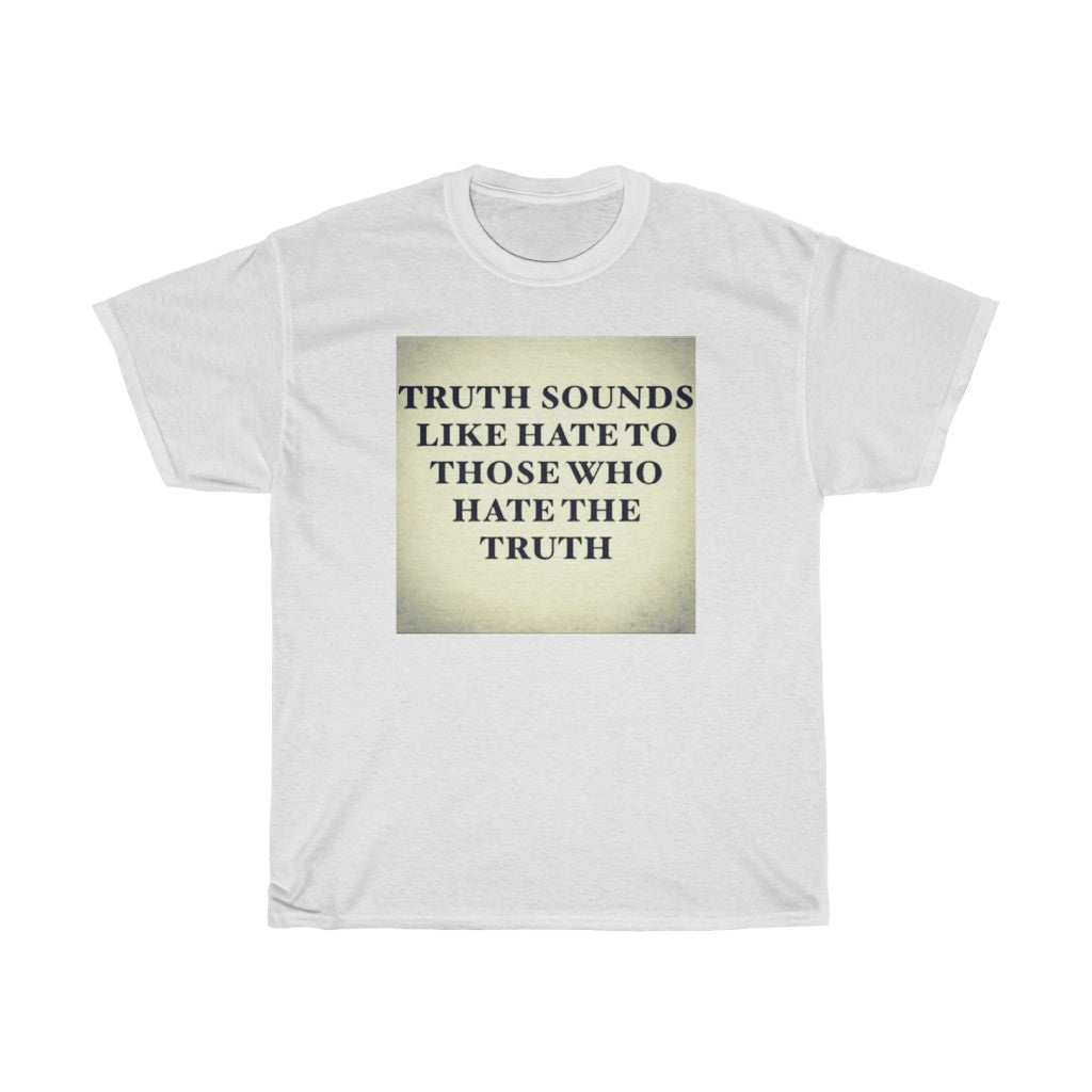 Truth Sounds Like Hate T-Shirt