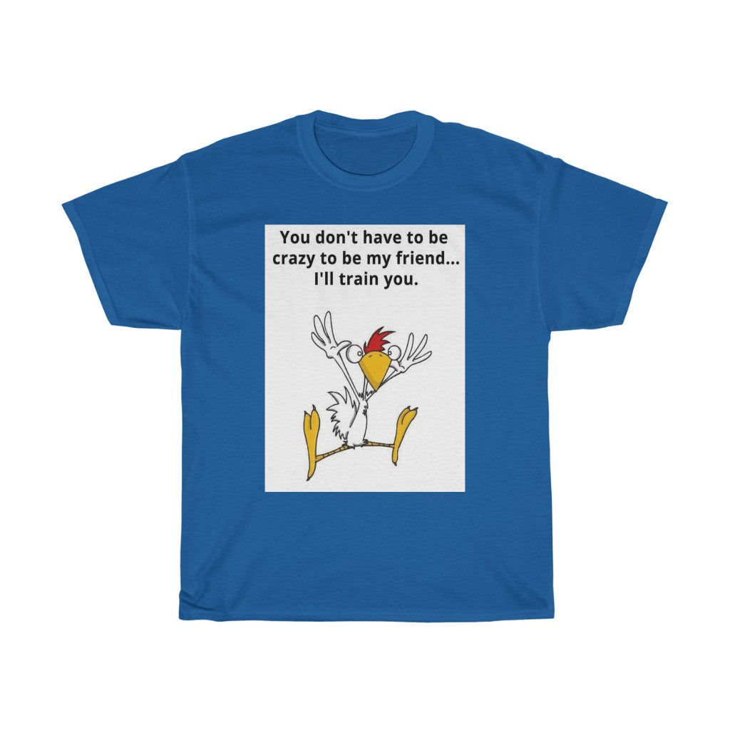 Crazy Friend T-Shirt