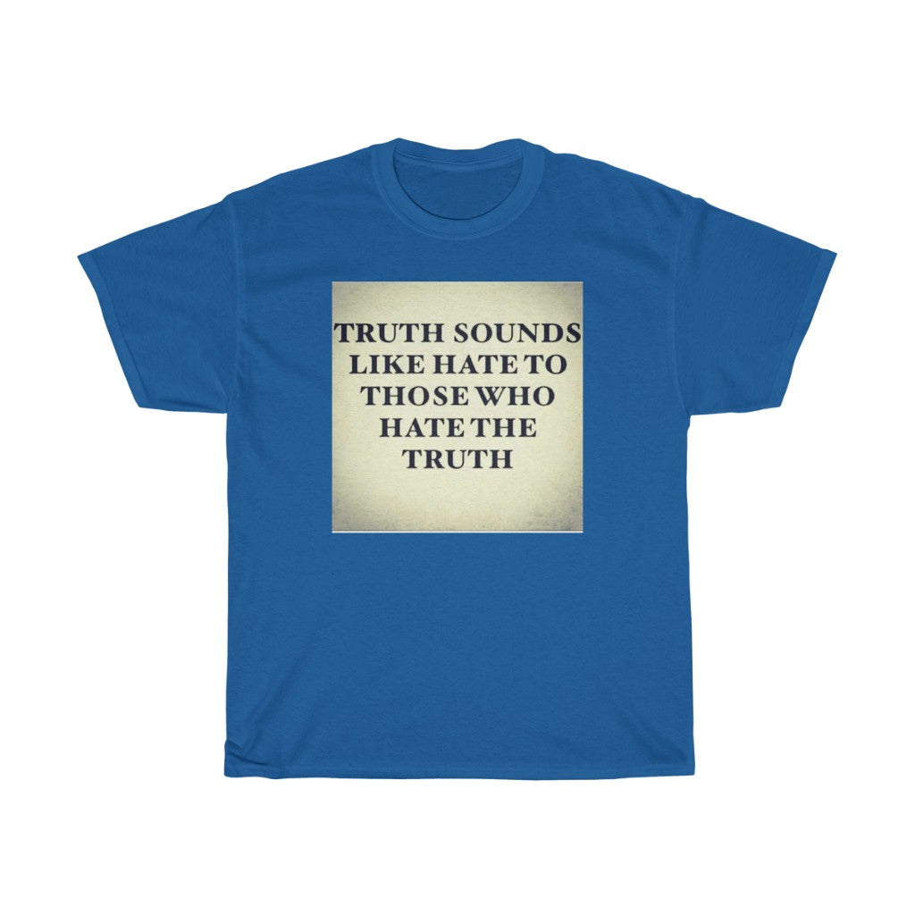 Truth Sounds Like Hate T-Shirt