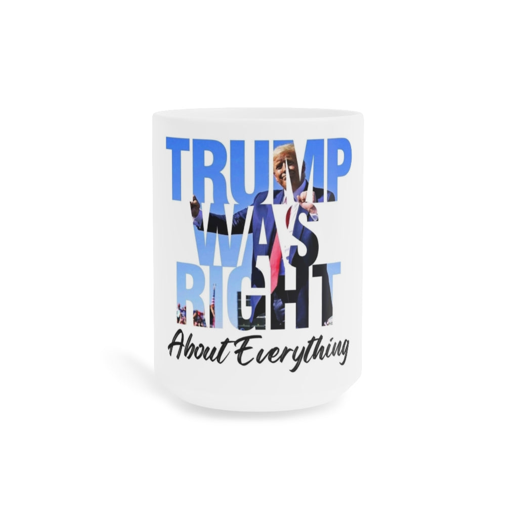 Trump Was Right 2 Mug