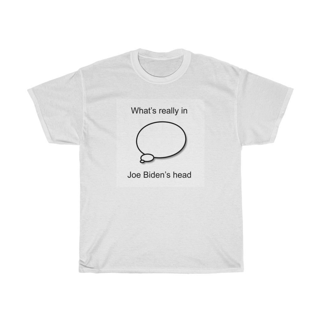 What's In Joe Biden's Head T-Shirt