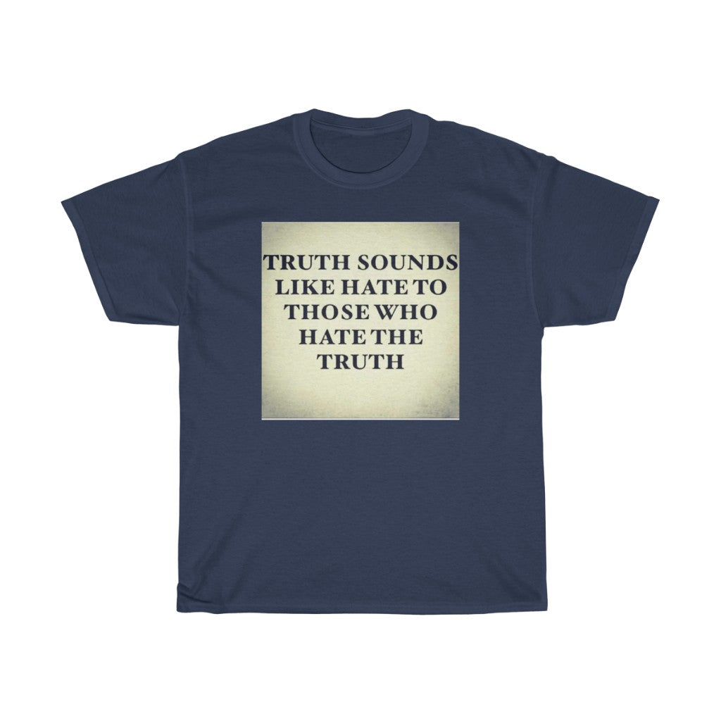 Truth Sounds Like Hate T-Shirt