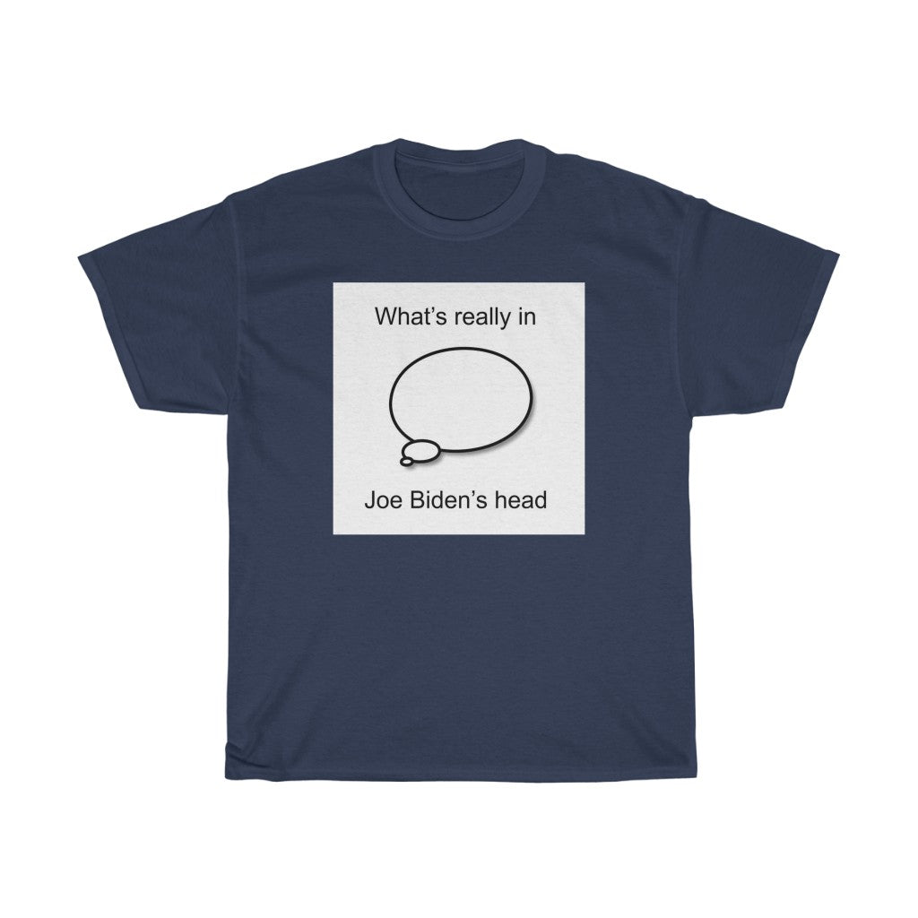 What's In Joe Biden's Head T-Shirt