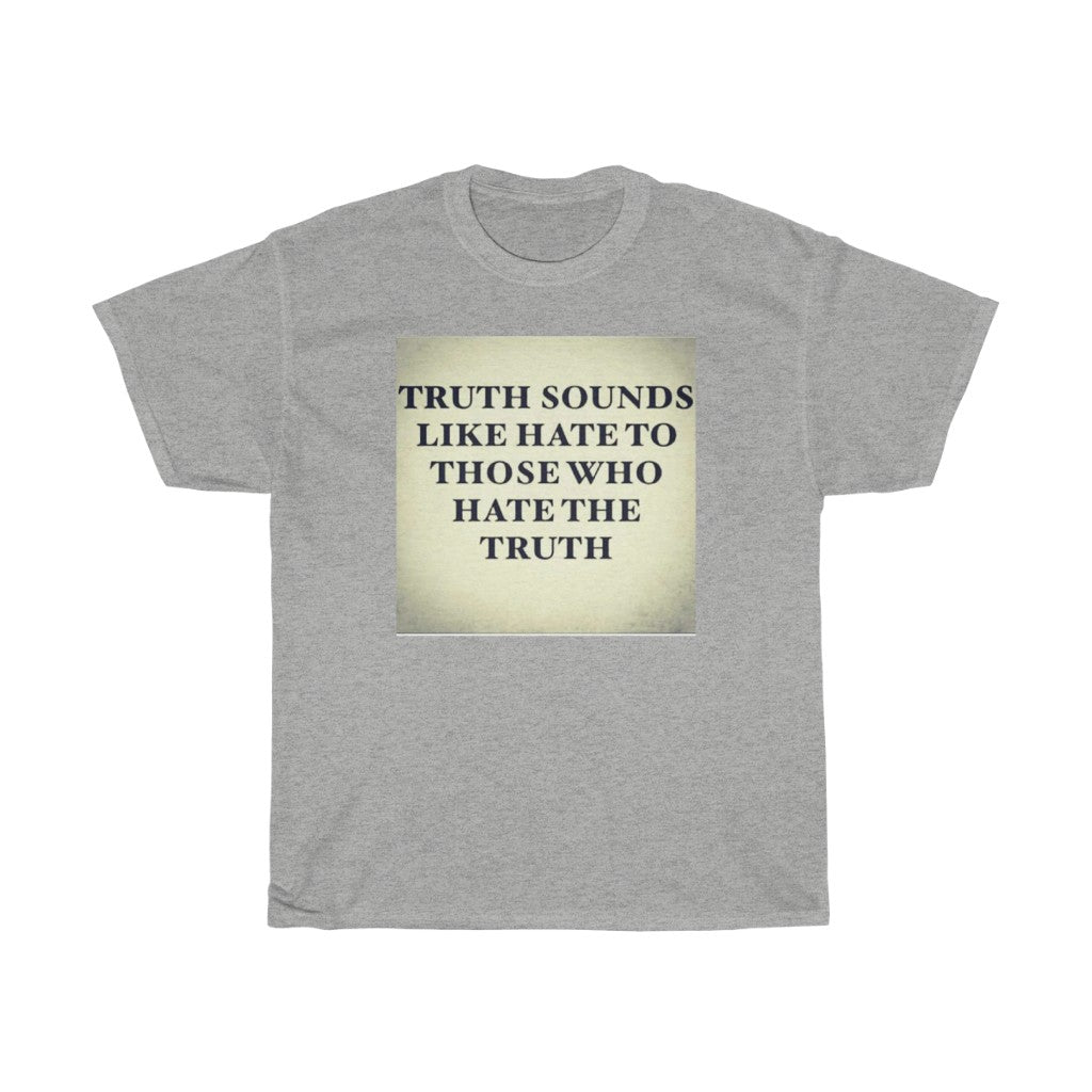 Truth Sounds Like Hate T-Shirt