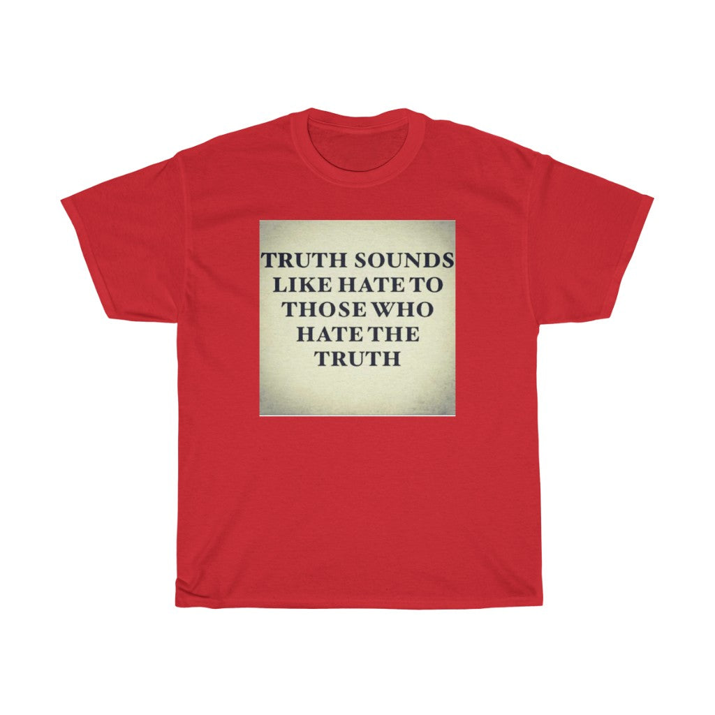 Truth Sounds Like Hate T-Shirt